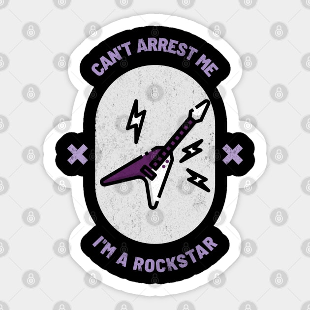 Can’t Arrest Me I’m Rockstar Sticker by soondoock